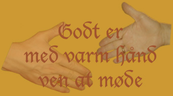 Godt er med varm hånd ven at møde